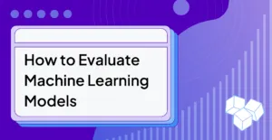 How to Evaluate Machine Learning Models